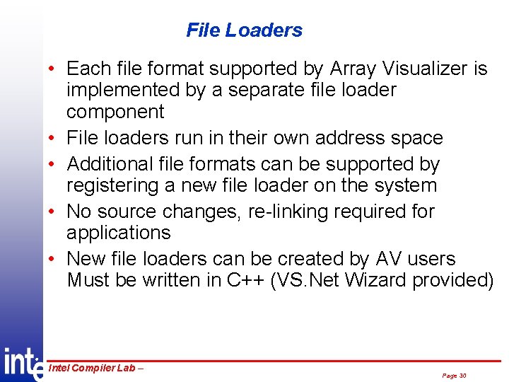 File Loaders • Each file format supported by Array Visualizer is implemented by a