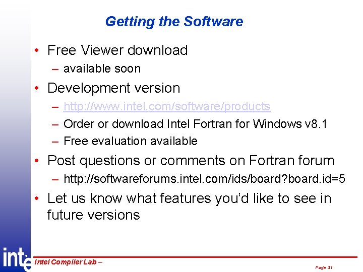 Getting the Software • Free Viewer download – available soon • Development version –