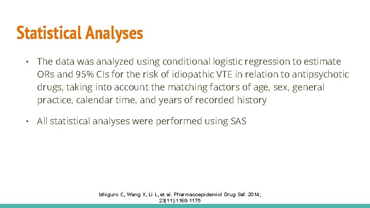 Statistical Analyses • The data was analyzed using conditional logistic regression to estimate ORs