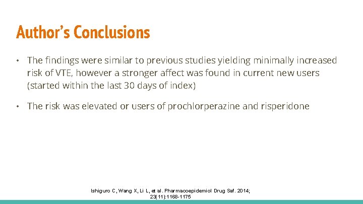 Author’s Conclusions • The findings were similar to previous studies yielding minimally increased risk