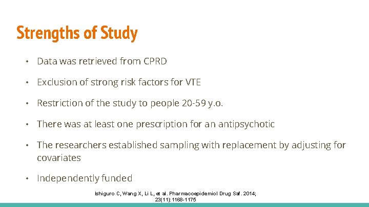 Strengths of Study • Data was retrieved from CPRD • Exclusion of strong risk