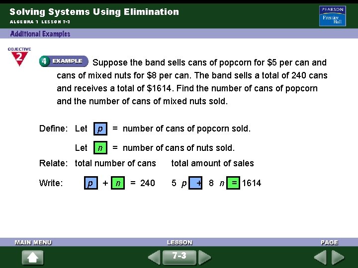Solving Systems Using Elimination ALGEBRA 1 LESSON 7 -3 Suppose the band sells cans