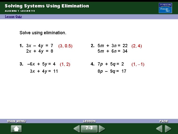 Solving Systems Using Elimination ALGEBRA 1 LESSON 7 -3 Solve using elimination. 1. 3