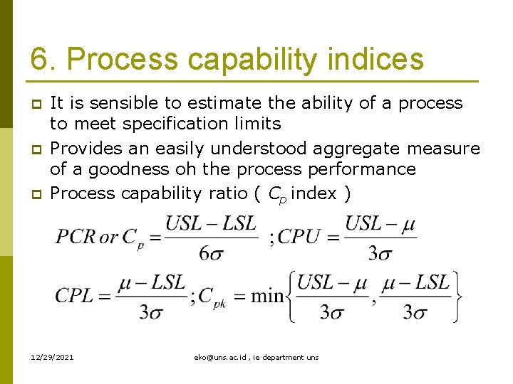 6. Process capability indices p p p It is sensible to estimate the ability