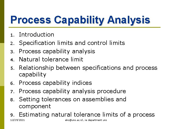 Process Capability Analysis 1. 2. 3. 4. 5. 6. 7. 8. 9. Introduction Specification