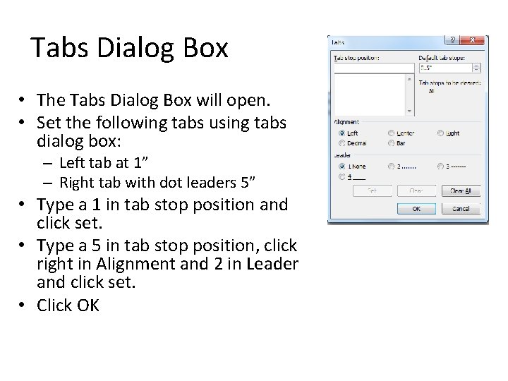 Tabs Dialog Box • The Tabs Dialog Box will open. • Set the following Tabs Dialog Box • The Tabs Dialog Box will open. • Set the following