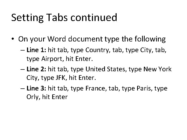 Setting Tabs continued • On your Word document type the following – Line 1: Setting Tabs continued • On your Word document type the following – Line 1: