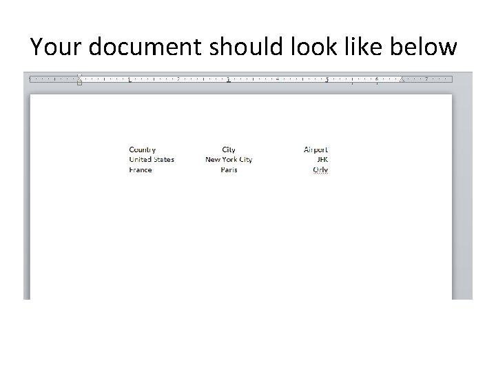 Your document should look like below Your document should look like below