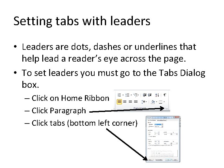 Setting tabs with leaders • Leaders are dots, dashes or underlines that help lead Setting tabs with leaders • Leaders are dots, dashes or underlines that help lead