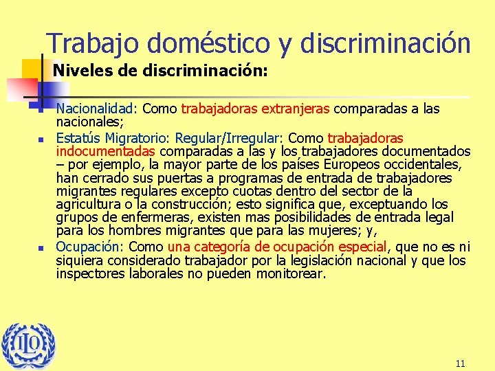 Trabajo doméstico y discriminación Niveles de discriminación: n n n Nacionalidad: Como trabajadoras extranjeras