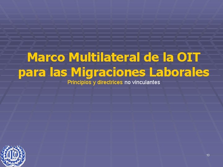 Marco Multilateral de la OIT para las Migraciones Laborales Principios y directrices no vinculantes