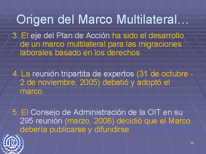 Origen del Marco Multilateral… 3. El eje del Plan de Acción ha sido el