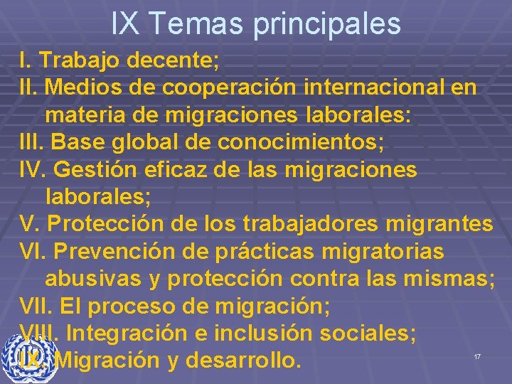 IX Temas principales I. Trabajo decente; II. Medios de cooperación internacional en materia de