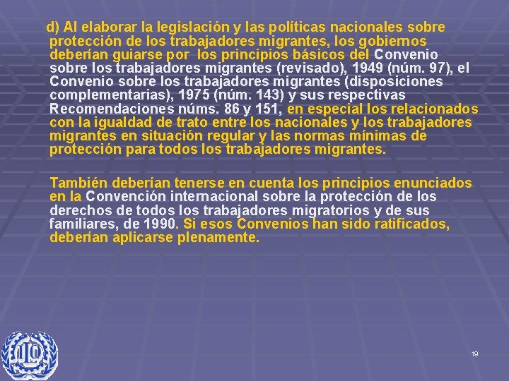 d) Al elaborar la legislación y las políticas nacionales sobre protección de los trabajadores