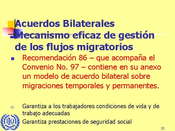 Acuerdos Bilaterales Mecanismo eficaz de gestión de los flujos migratorios n a) b) Recomendación