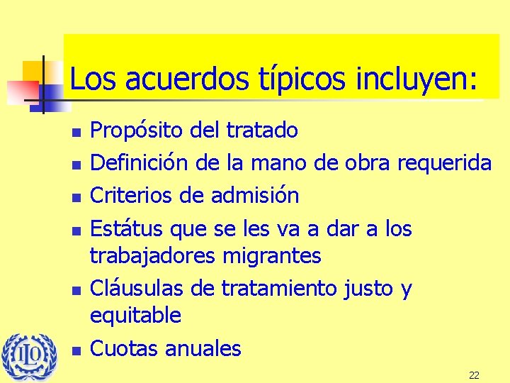 Los acuerdos típicos incluyen: n n n Propósito del tratado Definición de la mano