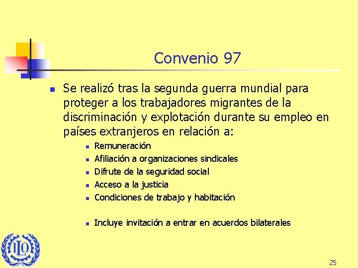 Convenio 97 n Se realizó tras la segunda guerra mundial para proteger a los