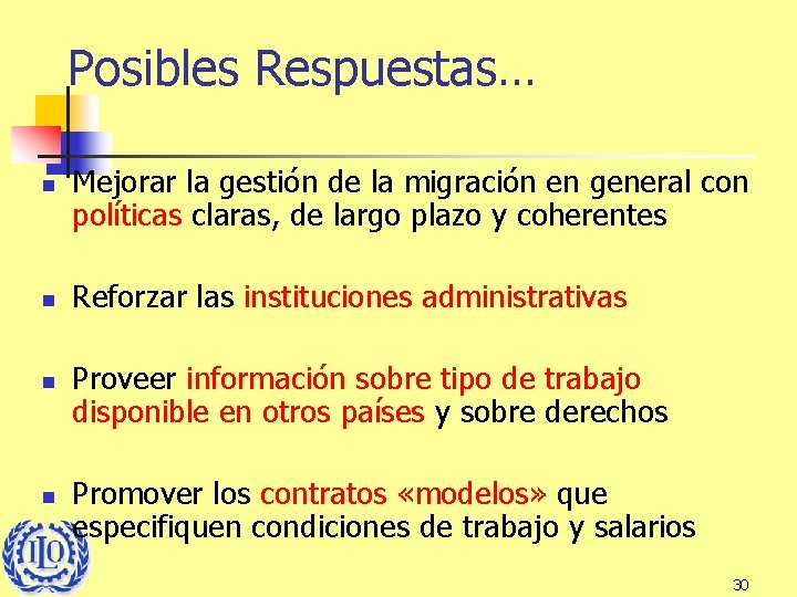 Posibles Respuestas… n n Mejorar la gestión de la migración en general con políticas