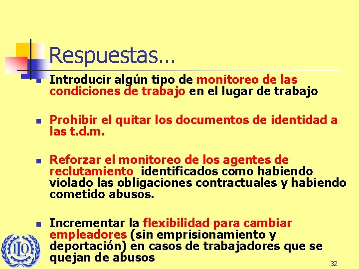 Respuestas… n Introducir algún tipo de monitoreo de las condiciones de trabajo en el