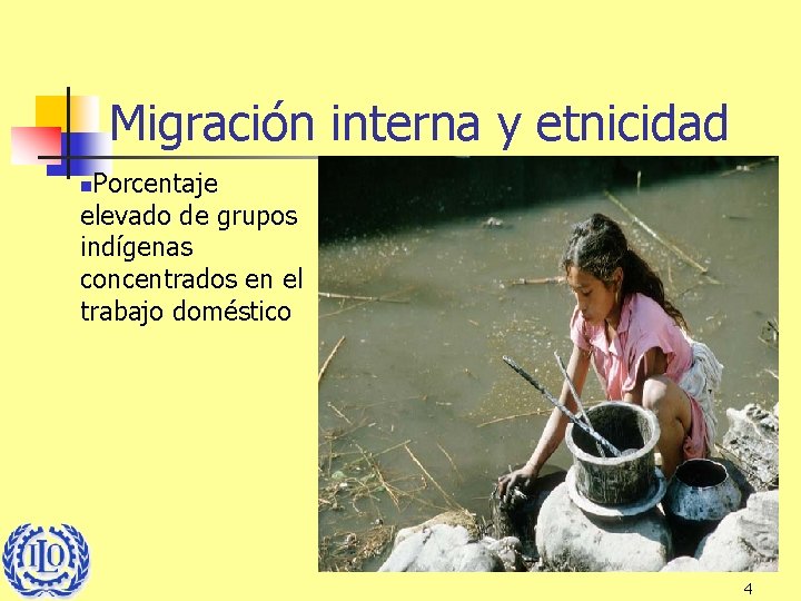 Migración interna y etnicidad Porcentaje elevado de grupos indígenas concentrados en el trabajo doméstico