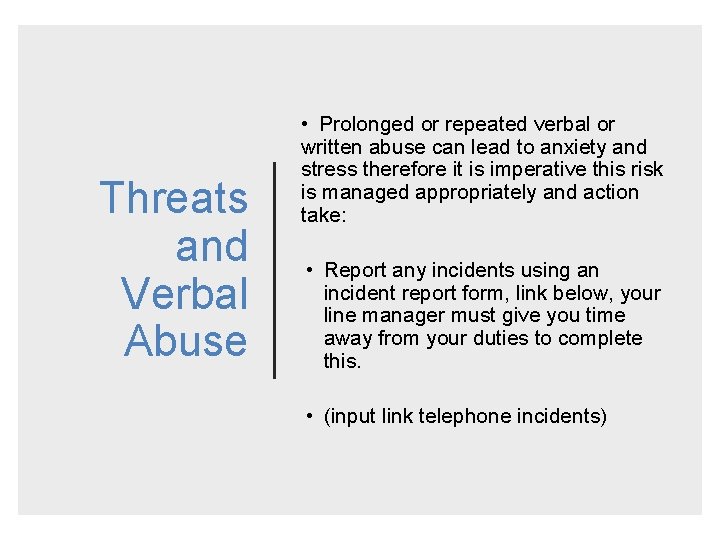 Threats and Verbal Abuse • Prolonged or repeated verbal or written abuse can lead