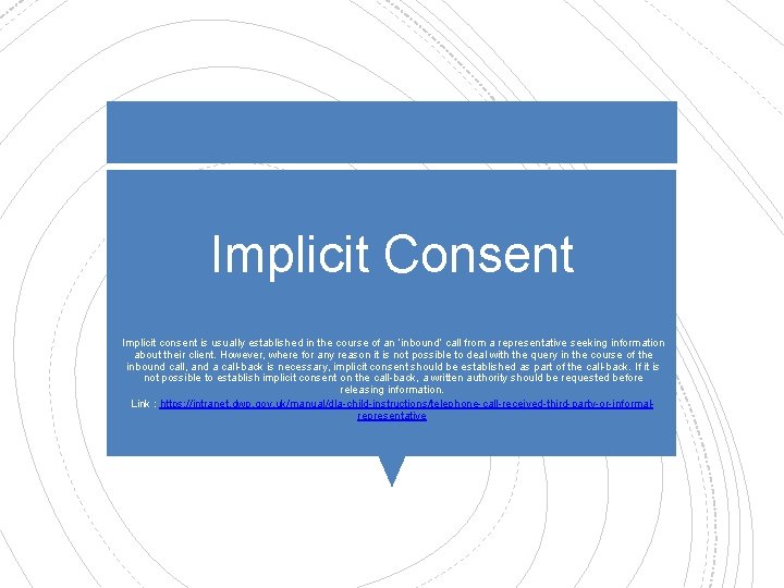 Implicit Consent Implicit consent is usually established in the course of an ‘inbound’ call