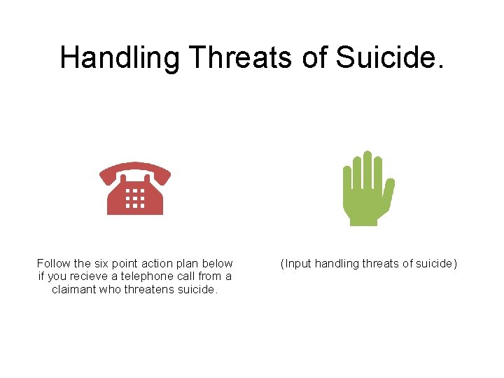 Handling Threats of Suicide. Follow the six point action plan below if you recieve