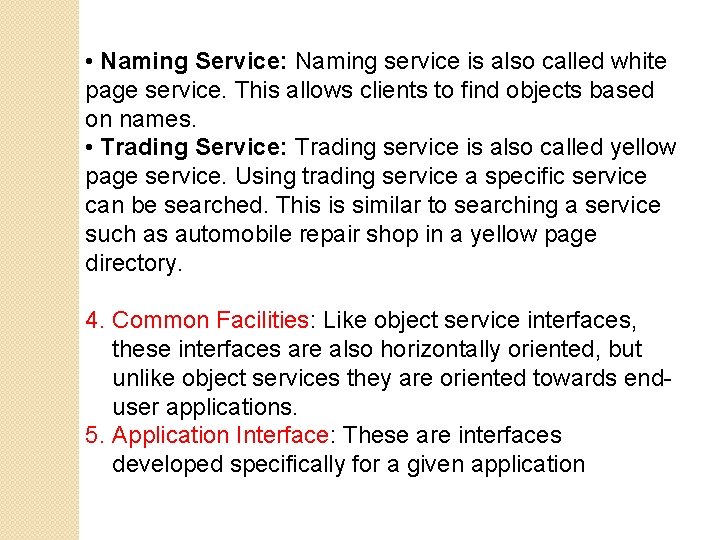  • Naming Service: Naming service is also called white page service. This allows