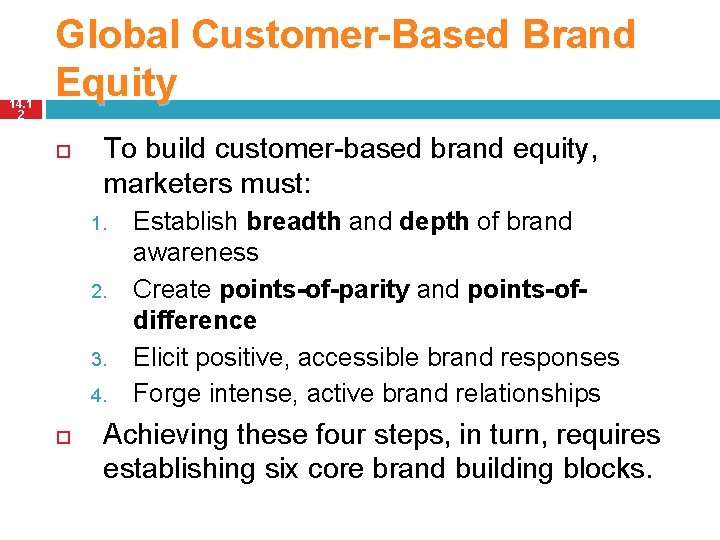 14. 1 2 Global Customer-Based Brand Equity To build customer-based brand equity, marketers must: