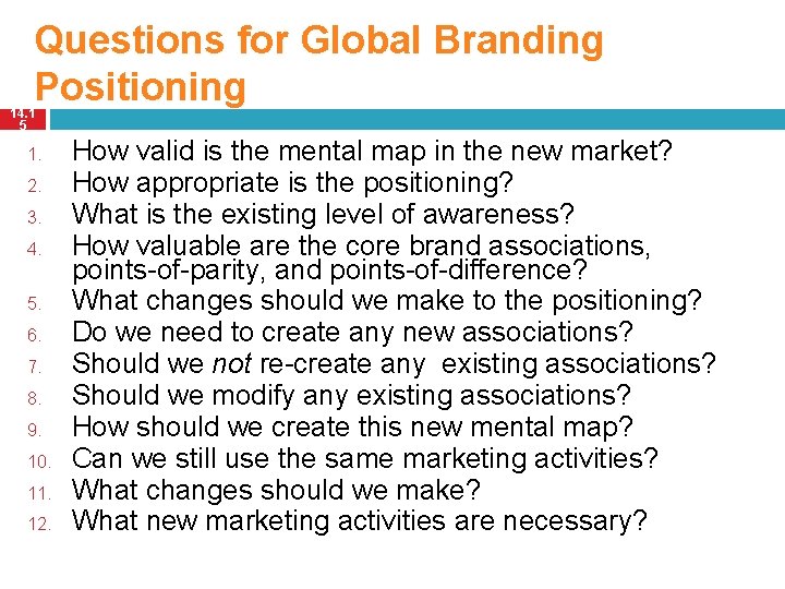 Questions for Global Branding Positioning 14. 1 5 1. 2. 3. 4. 5. 6.