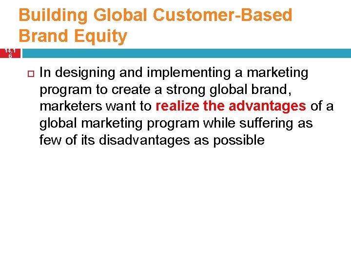 Building Global Customer-Based Brand Equity 14. 1 6 In designing and implementing a marketing