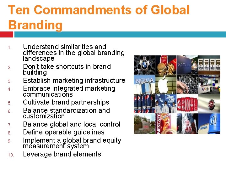 Ten Commandments of Global Branding 1. 2. 3. 4. 5. 6. 7. 8. 9.