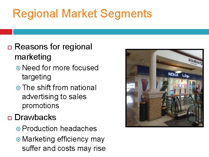 Regional Market Segments Reasons for regional marketing Need for more focused targeting The shift