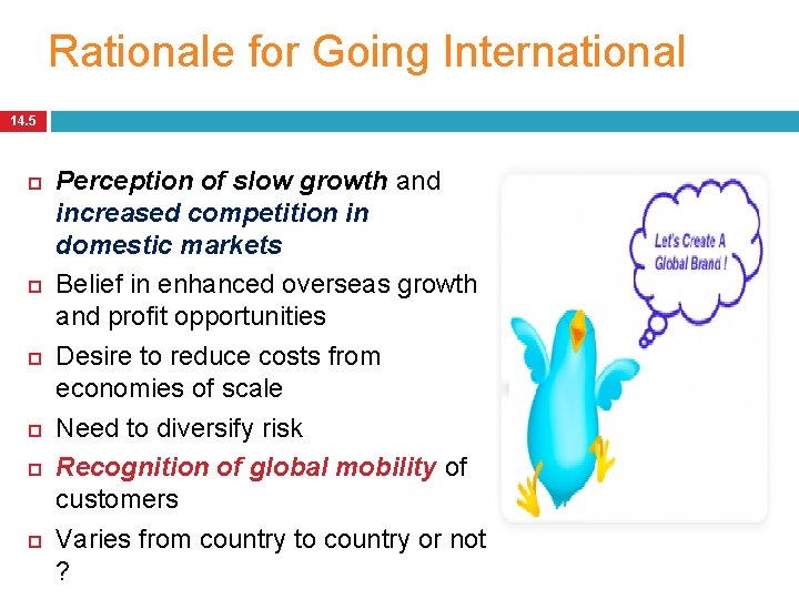 Rationale for Going International 14. 5 Perception of slow growth and increased competition in