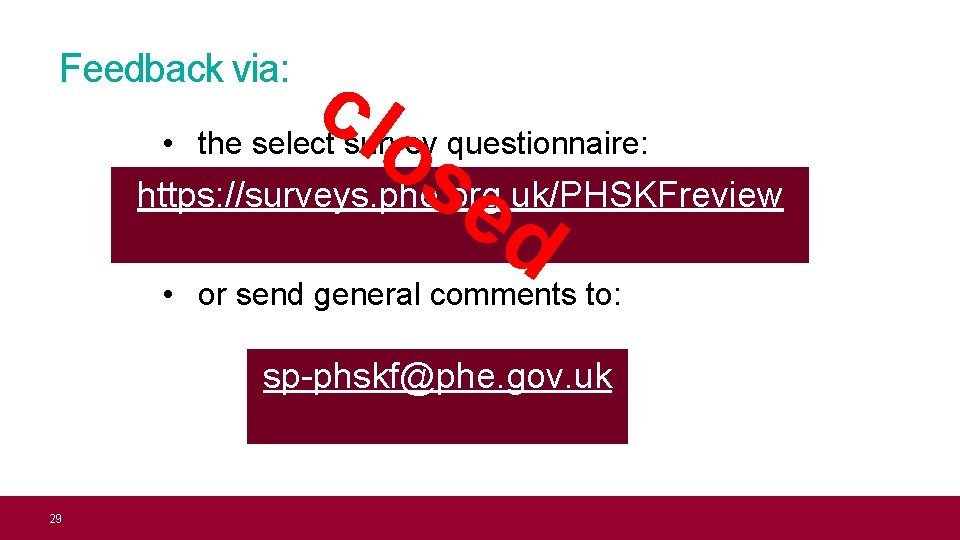 Feedback via: clo se • the select survey questionnaire: d https: //surveys. phe. org.