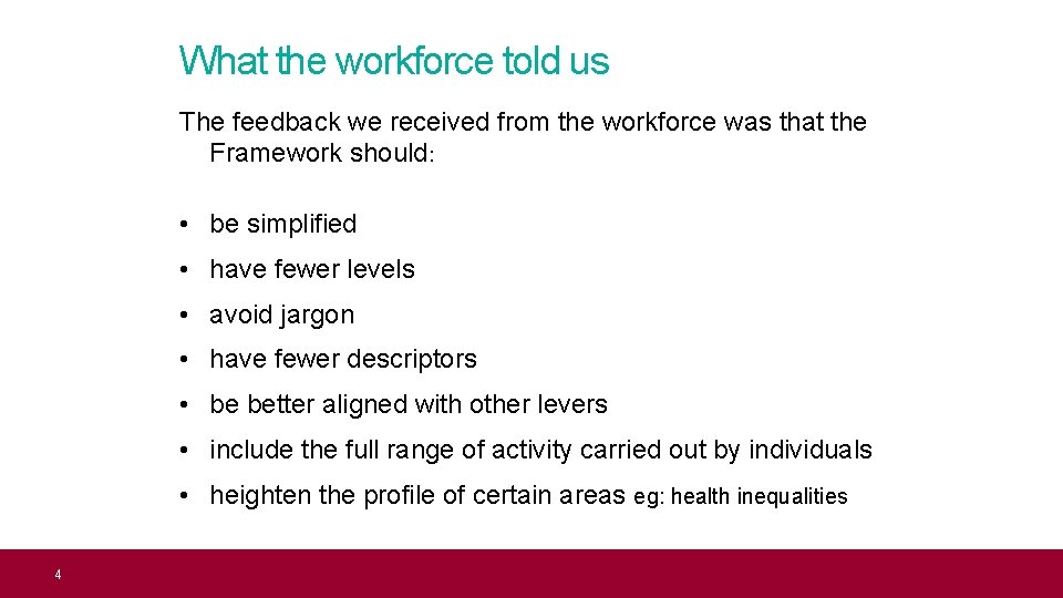 What the workforce told us The feedback we received from the workforce was that