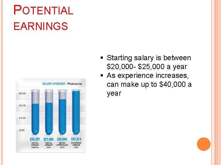 POTENTIAL EARNINGS § Starting salary is between $20, 000 - $25, 000 a year
