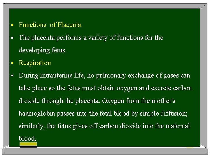 § Functions of Placenta § The placenta performs a variety of functions for the