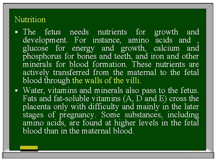 Nutrition § The fetus needs nutrients for growth and development. For instance, amino acids