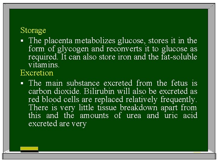 Storage § The placenta metabolizes glucose, stores it in the form of glycogen and