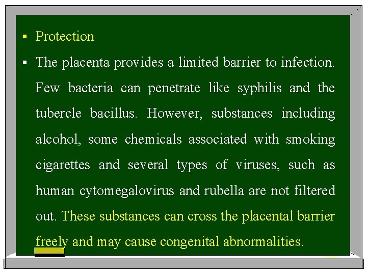 § Protection § The placenta provides a limited barrier to infection. Few bacteria can