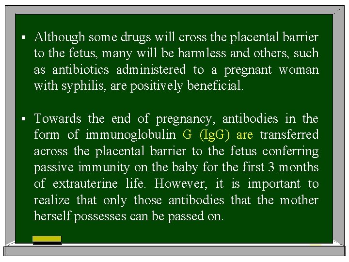 § Although some drugs will cross the placental barrier to the fetus, many will
