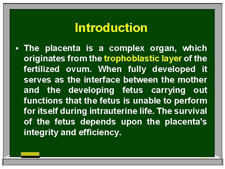 Introduction § The placenta is a complex organ, which originates from the trophoblastic layer
