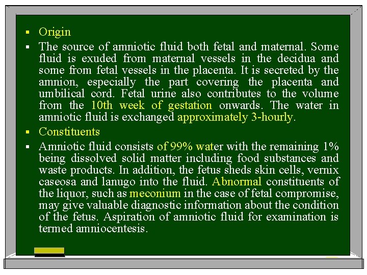 Origin The source of amniotic fluid both fetal and maternal. Some fluid is exuded