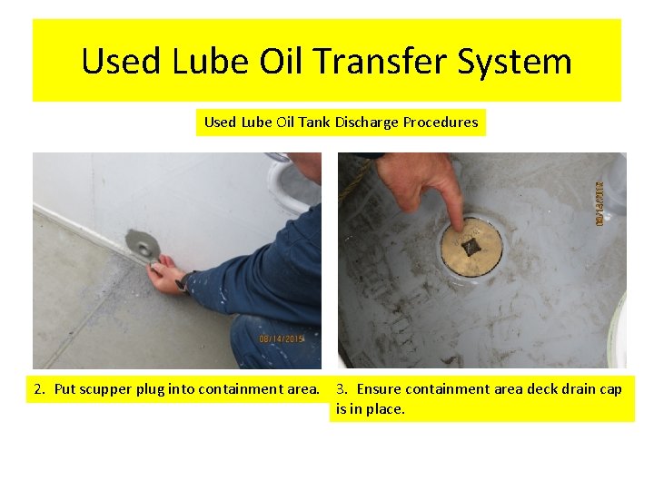 Used Lube Oil Transfer System Used Lube Oil Tank Discharge Procedures 2. Put scupper