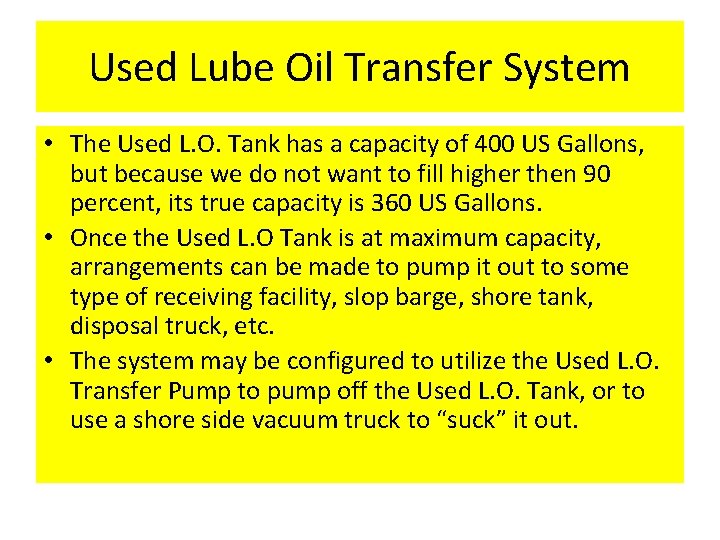 Used Lube Oil Transfer System • The Used L. O. Tank has a capacity