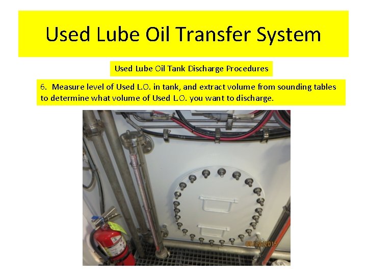 Used Lube Oil Transfer System Used Lube Oil Tank Discharge Procedures 6. Measure level