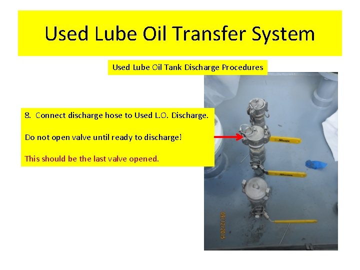 Used Lube Oil Transfer System Used Lube Oil Tank Discharge Procedures 8. Connect discharge