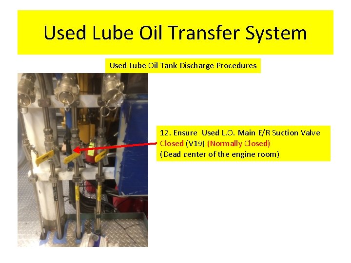 Used Lube Oil Transfer System Used Lube Oil Tank Discharge Procedures 12. Ensure Used