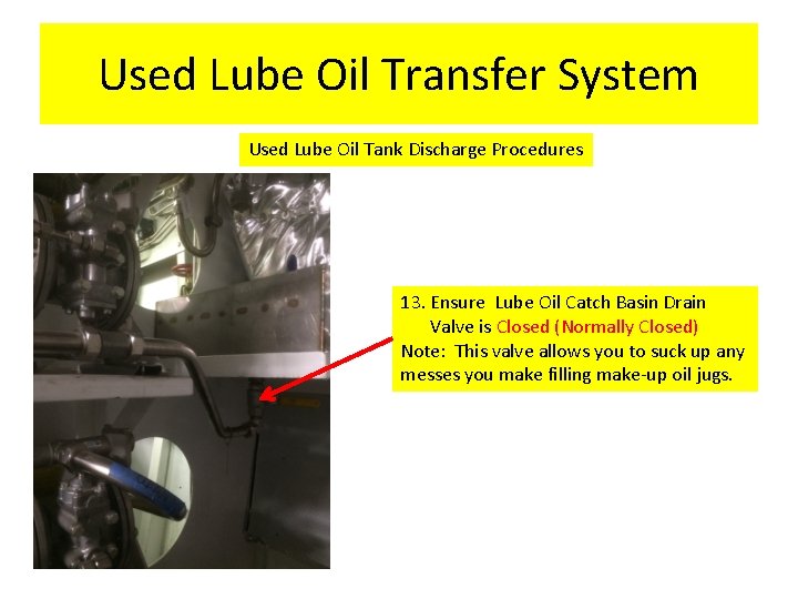 Used Lube Oil Transfer System Used Lube Oil Tank Discharge Procedures 13. Ensure Lube